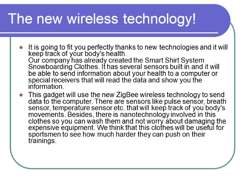 The new wireless technology! It is going to fit you perfectly thanks to new